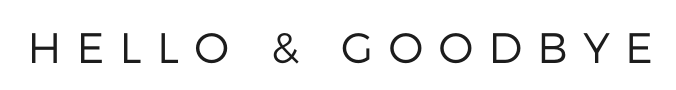 HELLO & GOODBYE